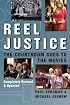 Reel Justice: The Courtroom Goes to the Movies