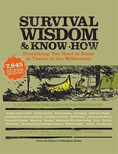 survival wisdom  know how everything you need to know to subsist in the wilderness