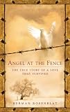 Angel at the Fence: The True Story of a Love that Survived Herman Rosenblat
