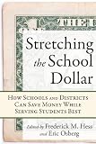 Stretching the School Dollar: How Schools and Districts Can Save Money While Serving Students Best