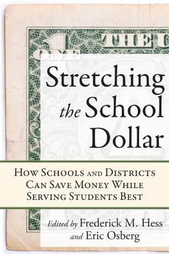 Stretching the School Dollar How Schools and Districts Can Save Money While Serving Students Best1934749044