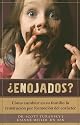Enojados? Como cambiar en su familia la frustracion por formacion del caracter: Good and Angry: Exchanging Frustration for Character in You and Your Kids (Spanish Edition)