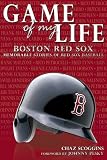Game of My Life Boston Red Sox: Memorable Stories of Red Sox Baseball (Game of My Life)