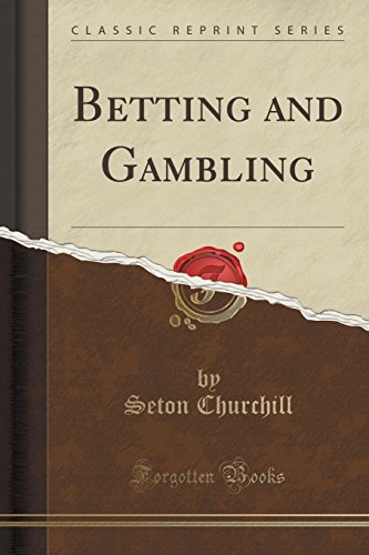 Betting and Gambling (Classic Reprint)