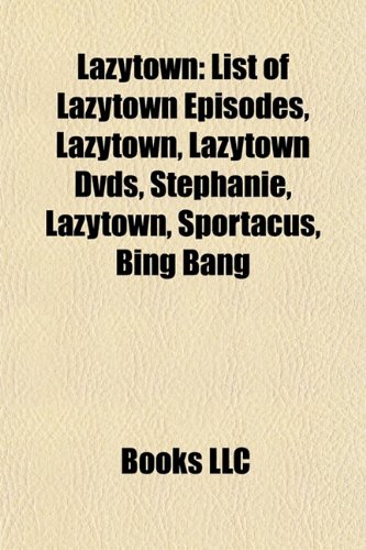 Lazytown: List of Lazytown Episodes, Lazytown, Lazytown DVDs, Stephanie, Lazytown, Sportacus, Bing Bang