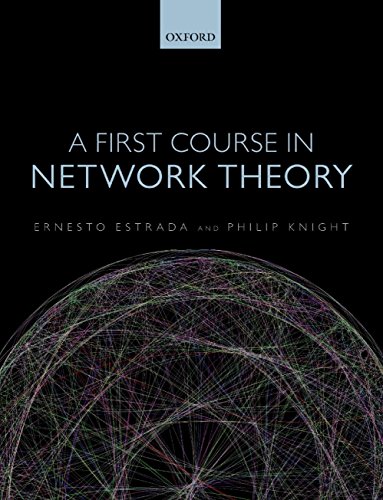 A First Course in Network Theory, by Ernesto Estrada, Philip A. Knight