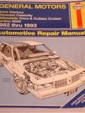 General Motors: Buick Century, Chevrolet Celebrity, Oldsmobile Ciera and Cutlass Cruiser, Pontiac 6000, 1982 thru 1993 Automotive Repair Manual