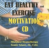 Weight Lose Eat Healthy and Exercise Motivation Hypnosis Audio CD., Tonda Adams Jd., Ccht.