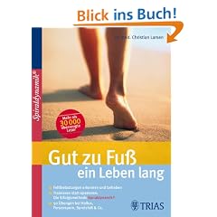 Gut zu Fu� ein Leben lang: Fehlbelastungen erkennen und beheben / Trainieren statt operieren: die Erfolgsmethode Spiraldynamik � / 50 �bungen bei Hallux, Fersensporn, Spreizfu� & Co