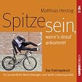 Spitze sein, wenn's drauf ankommt. Das Trainingsbuch f�r pers�nliche Bestleistungen und mehr Lebensqualit�t