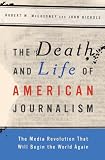 The Death and Life of American Journalism: The Media Revolution that Will Begin the World Again Image of The Death and Life of American Journalism: The Media Revolution that Will Begin the World Again