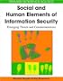 Social and Human Elements of Information Security: Emerging Trends and Countermeasures (Premier Reference Source)