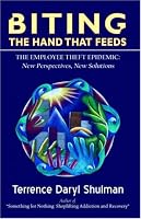 Biting the Hand That Feeds: The Employee Theft Epidemic--New Perspectives, New Solutions