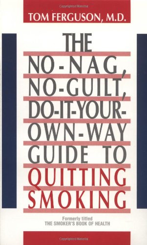 No-Nag, No-Guilt, Do-It-Your-Own-Way Guide to Quitting Smoking