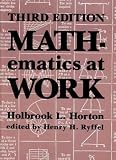 Mathematics at Work: Practical Applications of Arithmetic, Algebra, Geometry, Trigonometry, and Logarithms to the Step-By-Step Solutions of Mechanic