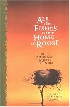 All the Fishes Come Home to Roost: An American Misfit in India