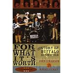 For What It's Worth: The Story of Buffalo Springfield book cover