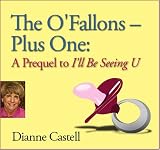 The O'Fallons - Plus One: A Prequel to <i>I'll Be Seeing U</i>
