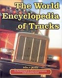The World Encyclopedia of Trucks: An Illustrated Guide to Classic and Contemporary Trucks Around the World