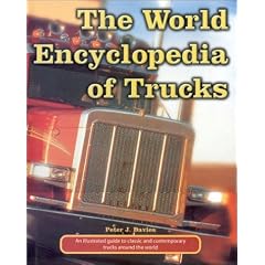 The World Encyclopedia of Trucks: An Illustrated Guide to Classic and Contemporary Trucks Around the World