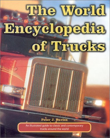 the world encyclopedia of trucks an illustrated guide to classic and contemporary trucks around the world