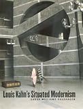 Louis Kahn`s Situated Modernism
