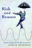 Risk and Reason: Safety, Law, and the Environment