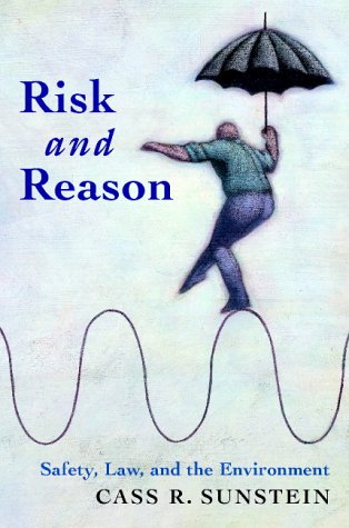 Risk and Reason: Safety, Law, and the Environment