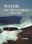 Water: The Vital Force of Life