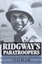 Ridgway's Paratroopers: The American Airborne in World War II