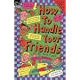How to Handle Your Enemies/Friends (How to Handle)