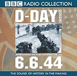 D-Day Dispatches: Original Recordings From the BBC Sound Archives, June 1944 (BBC Radio Collections)