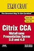 Citrix CCA MetaFrame Presentation Server 3.0 and 4.0 (Exams 223/256) (Exam Cram 2)