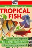 Quick-N-Easy Guide to Keeping Tropical Fish