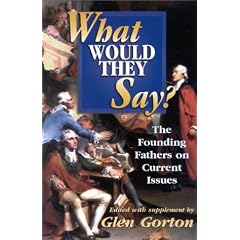 What Would They Say?: The Founding Fathers on the Current Issues