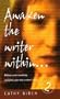 Awaken the Writer within: Discover How to Release Your Creativity and Find Your True Writer's Voice