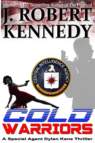 Cold Warriors: A Special Agent Dylan Kane Thriller Book #3 (Special Agent Dylan Kane Thrillers) (Volume 3)