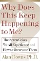 Why Does This Keep Happening To Me?: The Seven Crisis We All Experience and How to Overcome Them