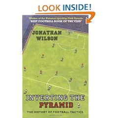 Inverting the Pyramid: The History of Football Tactics: A History of Football Tactics