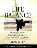 Review Jossey Bass  / Life Balance: How to Convert Professional Success into Personal Happiness (The ultimate consultant)