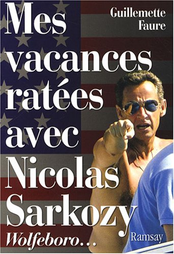 Mes vacances rat�es avec Nicolas Sarkozy