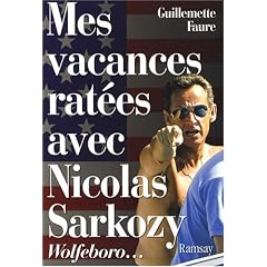 Mes vacances rat�es avec Nicolas Sarkozy