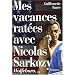 Mes vacances rat�es avec Nicolas Sarkozy