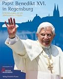 Produkt-Bild: Papst Benedikt XVI. in Regensburg: Erinnerungen an ein Jahrtausendereignis