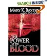 The Power of the Blood: Healing For Your Spirit, Soul, and Body by Mary K. Baxter and T. L. Lowery