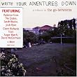 Write Your Adventures Down: A Tribute to the Go-Betweens