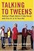 Talking to Tweens: Getting It Right Before It Gets Rocky with Your 8- to 12-Year-Old