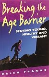 Breaking the Age Barrier: Staying Young, Healthy and Vibrant