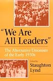 We Are All Leaders: The Alternative Unionism of the Early 1930s (Working Class in American History)