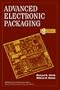 Advanced Electronic Packaging (IEEE Press Series on Microelectronic Systems)